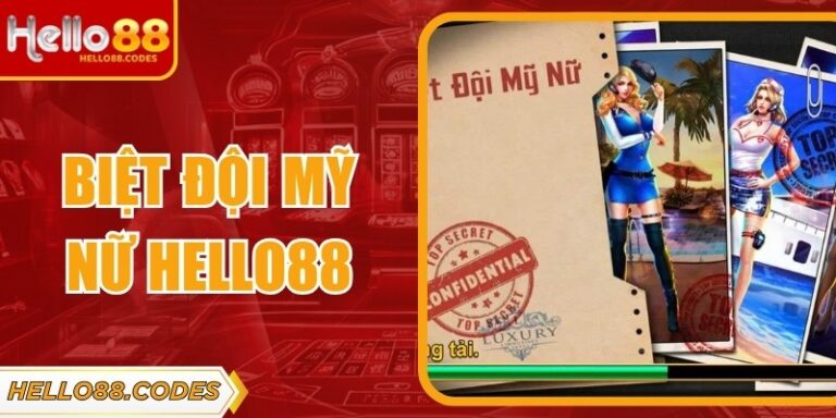 Biệt Đội Mỹ Nữ Hello88 - Slot Hấp Dẫn, Jackpot Khủng