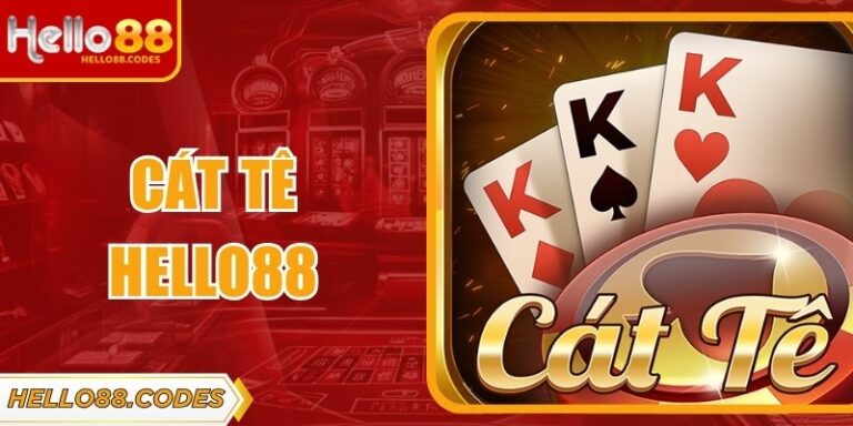 Cát Tê Hello88 Khẳng Định Đẳng Cấp Sát Phạt Trực Tuyến