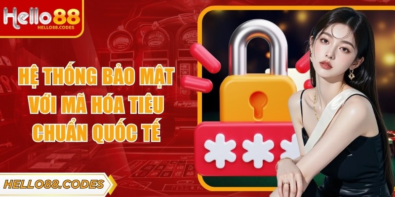 Hệ thống bảo mật với mã hóa tiêu chuẩn quốc tế
