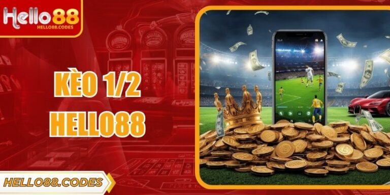 Kèo 1/2 Hello88 - Chiến Thuật Hiệu Quả, Tỷ Lệ Thắng Cao