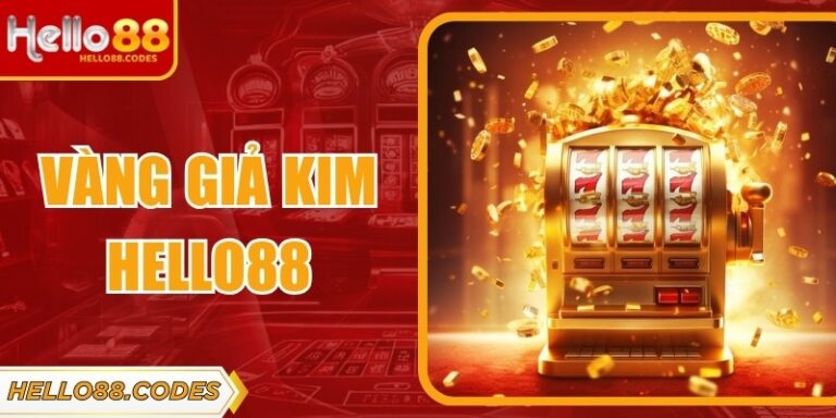 Vàng Giả Kim Hello88 – Phiêu Lưu Và Săn Hũ Siêu Giá Trị